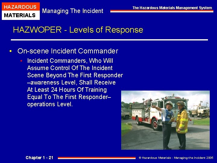 HAZARDOUS MATERIALS Managing The Incident The Hazardous Materials Management System HAZWOPER - Levels of HAZARDOUS MATERIALS Managing The Incident The Hazardous Materials Management System HAZWOPER - Levels of