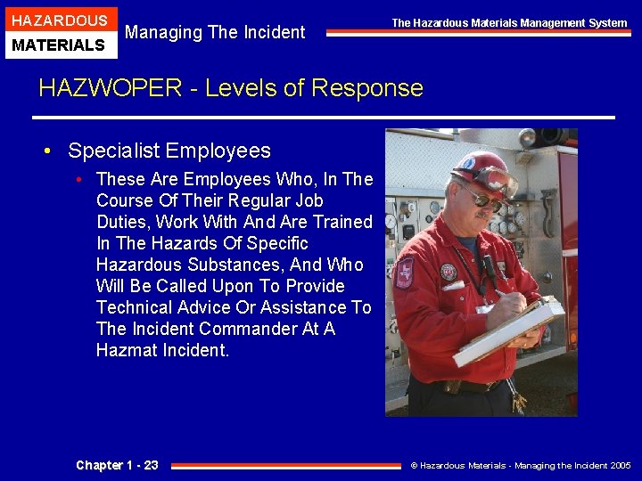 HAZARDOUS MATERIALS Managing The Incident The Hazardous Materials Management System HAZWOPER - Levels of HAZARDOUS MATERIALS Managing The Incident The Hazardous Materials Management System HAZWOPER - Levels of