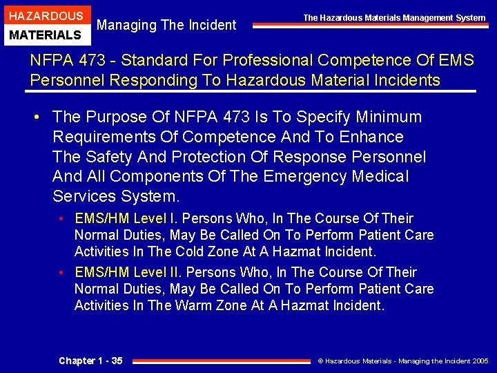 HAZARDOUS MATERIALS Managing The Incident The Hazardous Materials Management System NFPA 473 - Standard HAZARDOUS MATERIALS Managing The Incident The Hazardous Materials Management System NFPA 473 - Standard