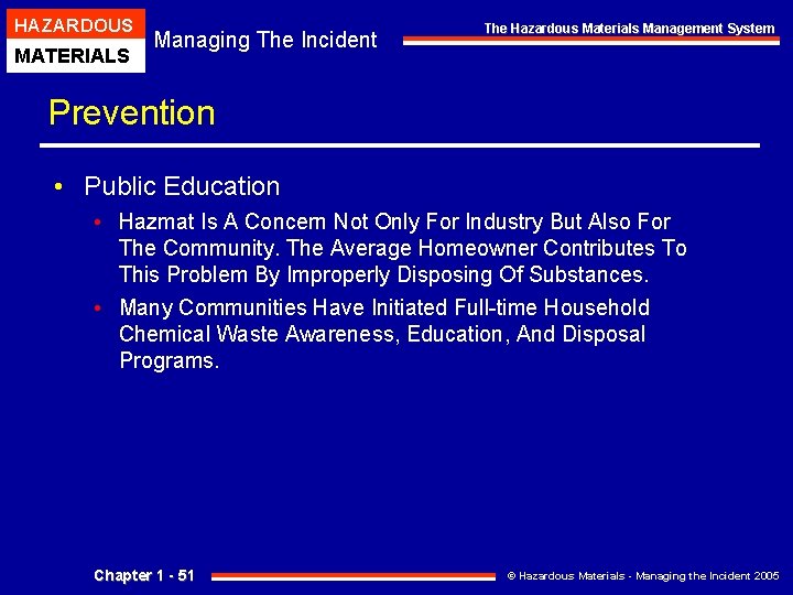 HAZARDOUS MATERIALS Managing The Incident The Hazardous Materials Management System Prevention • Public Education HAZARDOUS MATERIALS Managing The Incident The Hazardous Materials Management System Prevention • Public Education