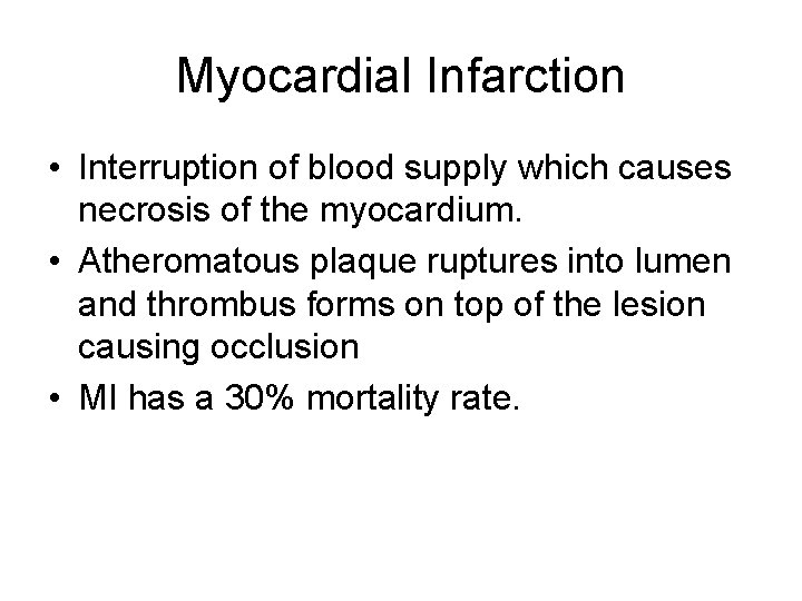 Myocardial Infarction • Interruption of blood supply which causes necrosis of the myocardium. •