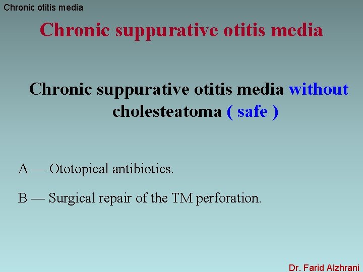 Chronic otitis media Chronic suppurative otitis media without cholesteatoma ( safe ) A —