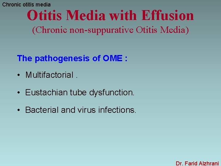 Chronic otitis media Otitis Media with Effusion (Chronic non-suppurative Otitis Media) The pathogenesis of
