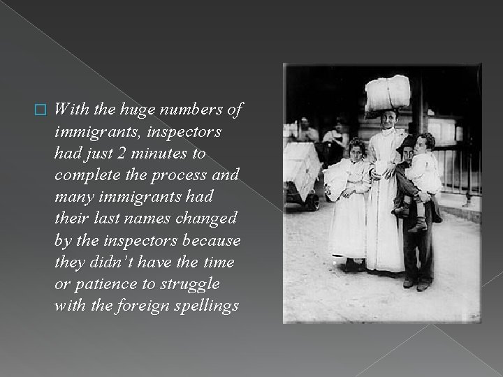 � With the huge numbers of immigrants, inspectors had just 2 minutes to complete