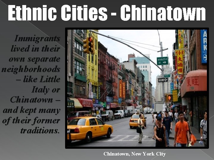 Ethnic Cities - Chinatown Immigrants lived in their own separate neighborhoods – like Little