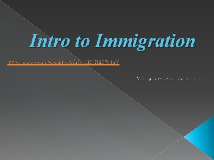 Intro to Immigration https: //www. youtube. com/watch? v=c. RTHd. C 7 k 4 u.