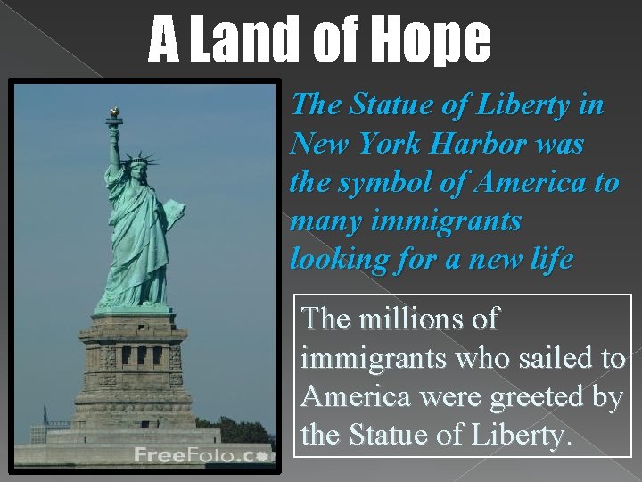 A Land of Hope The Statue of Liberty in New York Harbor was the