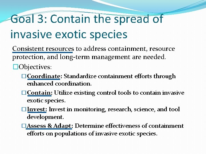 Goal 3: Contain the spread of invasive exotic species Consistent resources to address containment,