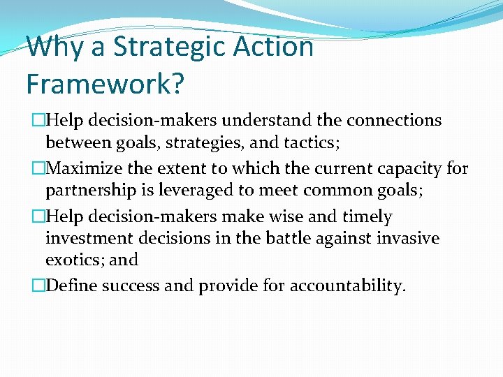 Why a Strategic Action Framework? �Help decision-makers understand the connections between goals, strategies, and