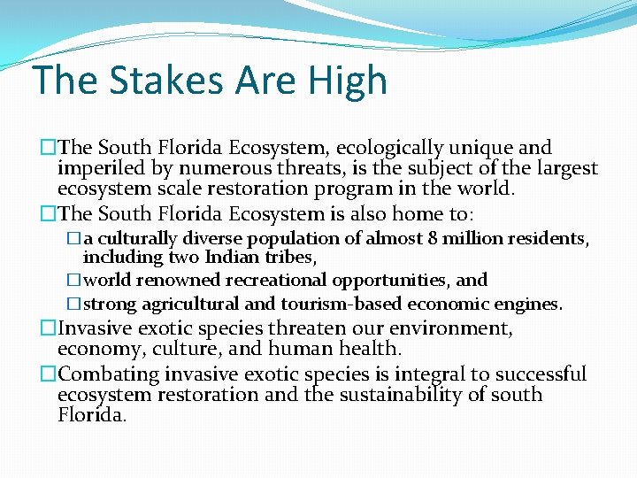 The Stakes Are High �The South Florida Ecosystem, ecologically unique and imperiled by numerous