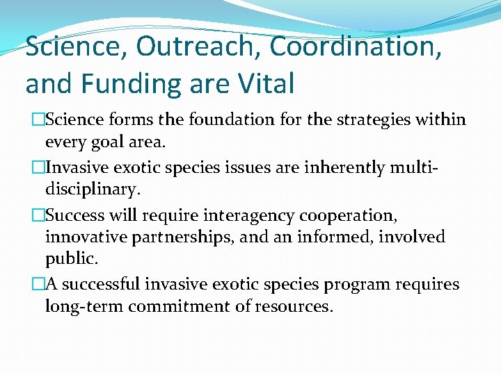 Science, Outreach, Coordination, and Funding are Vital �Science forms the foundation for the strategies