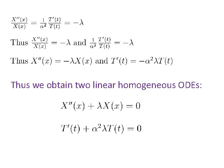 Thus we obtain two linear homogeneous ODEs: Thus we obtain two linear homogeneous ODEs: