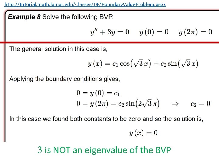 http: //tutorial. math. lamar. edu/Classes/DE/Boundary. Value. Problem. aspx 3 is NOT an eigenvalue of http: //tutorial. math. lamar. edu/Classes/DE/Boundary. Value. Problem. aspx 3 is NOT an eigenvalue of