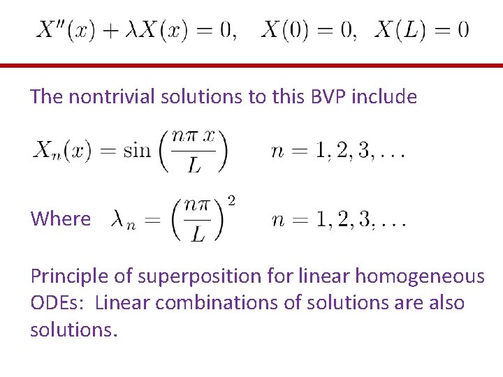 The nontrivial solutions to this BVP include Where Principle of superposition for linear homogeneous The nontrivial solutions to this BVP include Where Principle of superposition for linear homogeneous