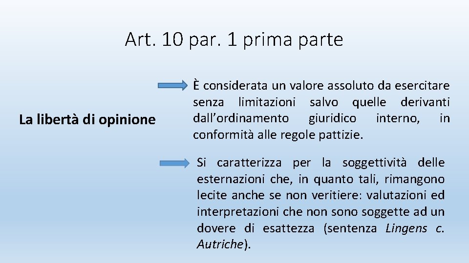 Art. 10 par. 1 prima parte La libertà di opinione È considerata un valore