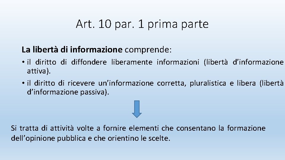 Art. 10 par. 1 prima parte La libertà di informazione comprende: • il diritto