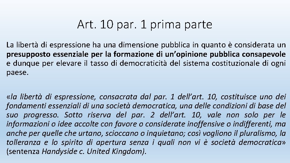 Art. 10 par. 1 prima parte La libertà di espressione ha una dimensione pubblica