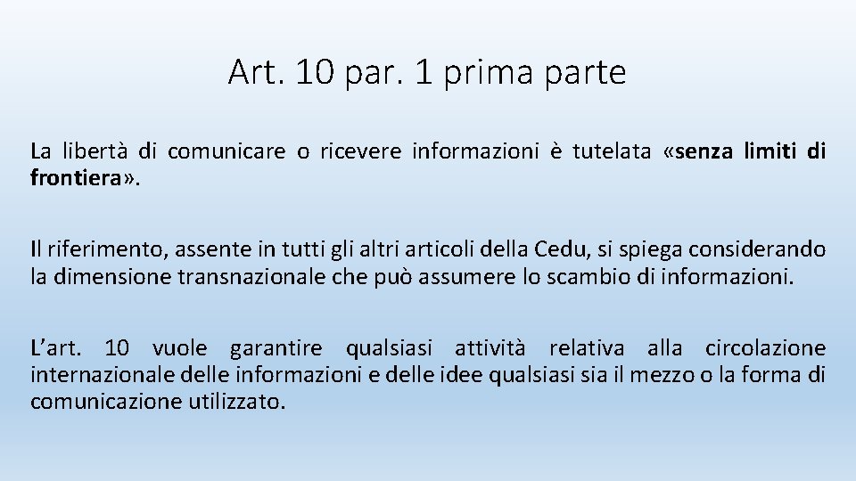 Art. 10 par. 1 prima parte La libertà di comunicare o ricevere informazioni è