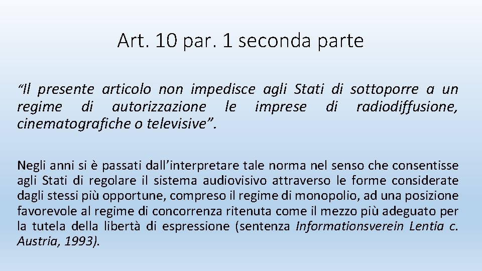 Art. 10 par. 1 seconda parte “Il presente articolo non impedisce agli Stati di