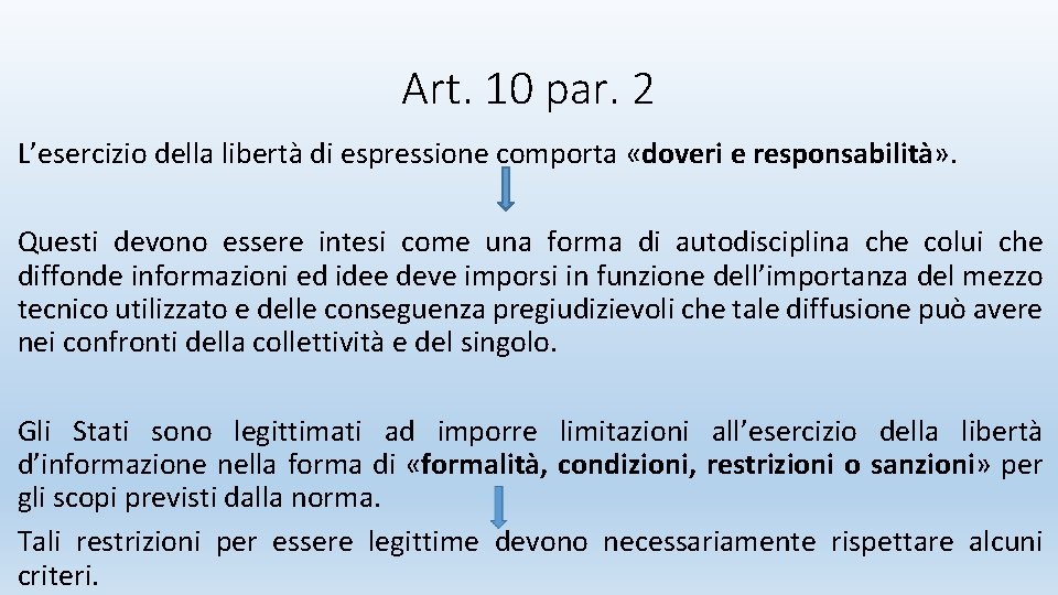 Art. 10 par. 2 L’esercizio della libertà di espressione comporta «doveri e responsabilità» .