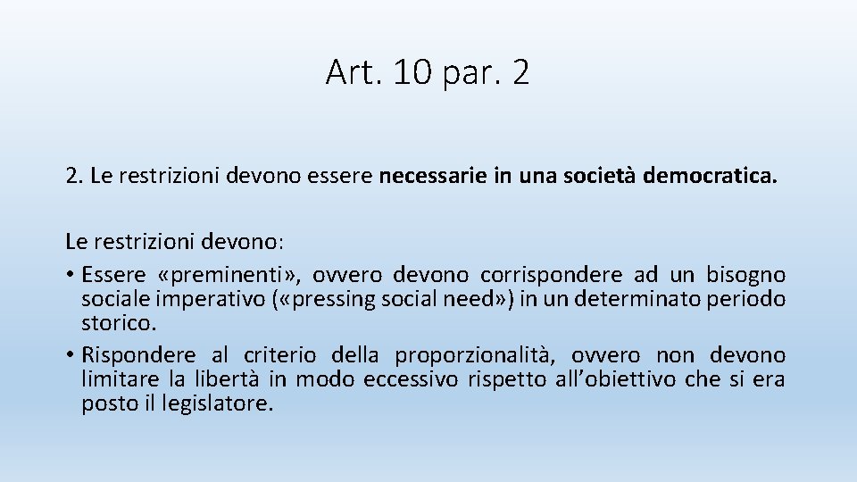 Art. 10 par. 2 2. Le restrizioni devono essere necessarie in una società democratica.
