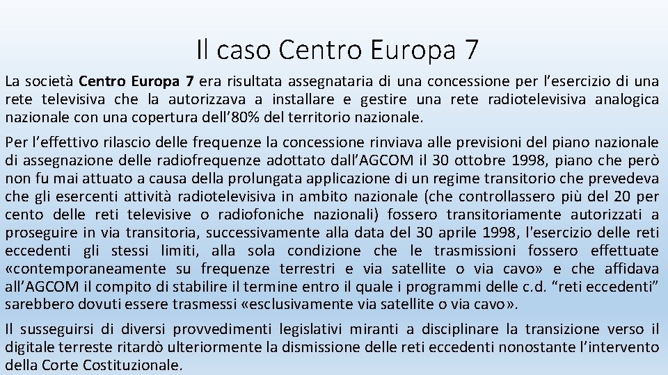 Il caso Centro Europa 7 La società Centro Europa 7 era risultata assegnataria di