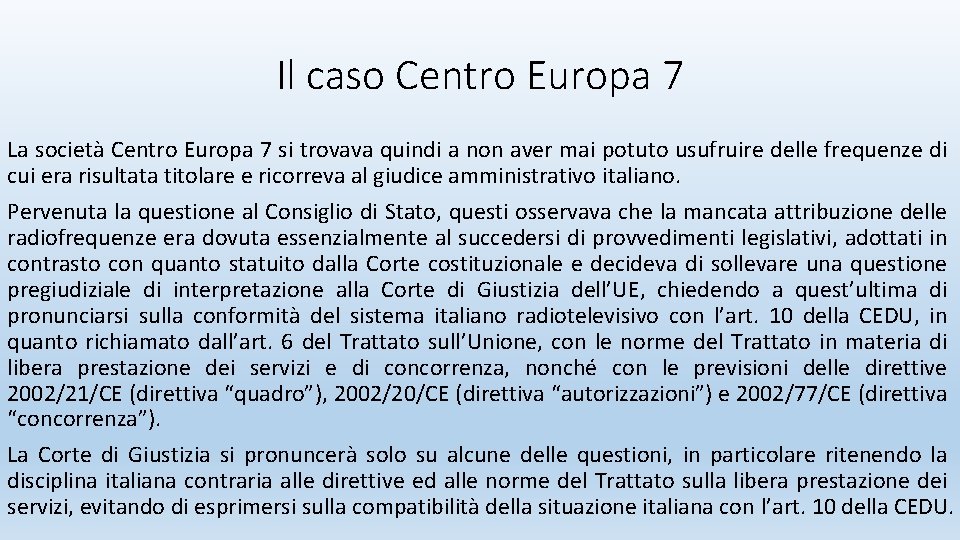 Il caso Centro Europa 7 La società Centro Europa 7 si trovava quindi a