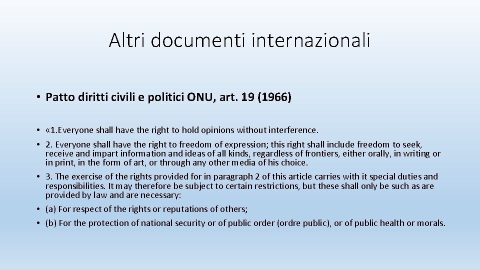 Altri documenti internazionali • Patto diritti civili e politici ONU, art. 19 (1966) •