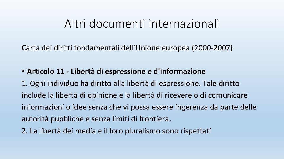 Altri documenti internazionali Carta dei diritti fondamentali dell’Unione europea (2000 -2007) • Articolo 11