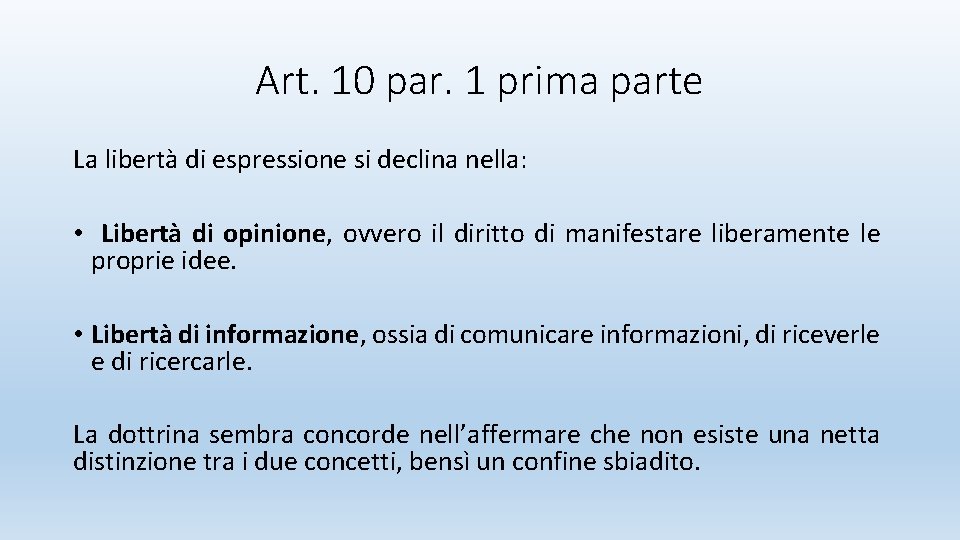 Art. 10 par. 1 prima parte La libertà di espressione si declina nella: •