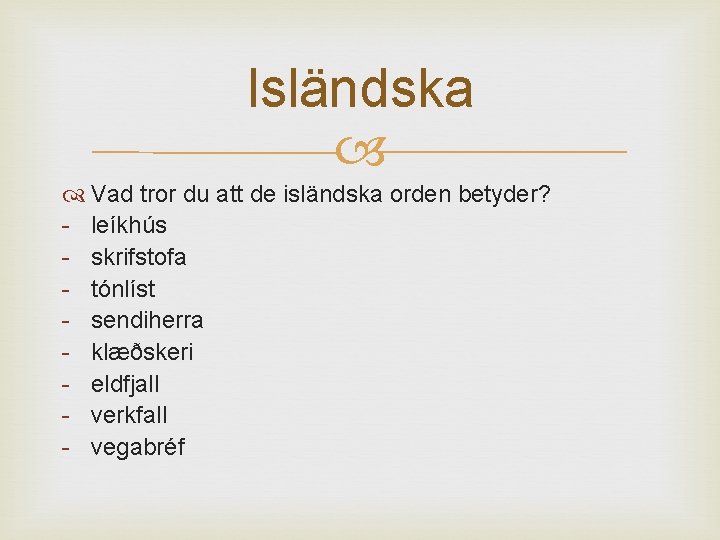 Isländska Vad tror du att de isländska orden betyder? - leíkhús - skrifstofa -