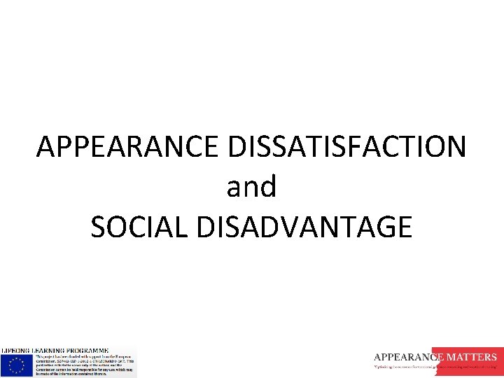 APPEARANCE DISSATISFACTION and SOCIAL DISADVANTAGE 