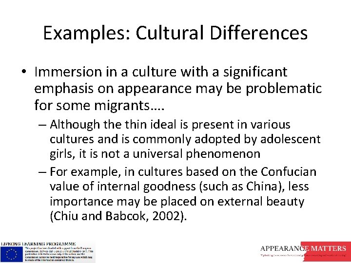 Examples: Cultural Differences • Immersion in a culture with a significant emphasis on appearance