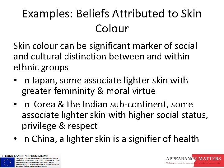 Examples: Beliefs Attributed to Skin Colour Skin colour can be significant marker of social