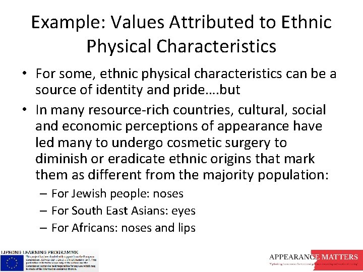 Example: Values Attributed to Ethnic Physical Characteristics • For some, ethnic physical characteristics can