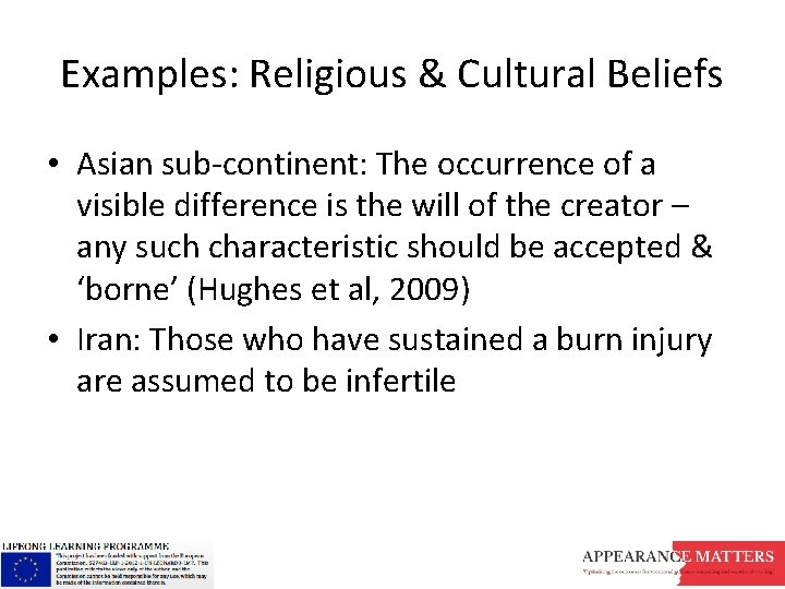Examples: Religious & Cultural Beliefs • Asian sub-continent: The occurrence of a visible difference