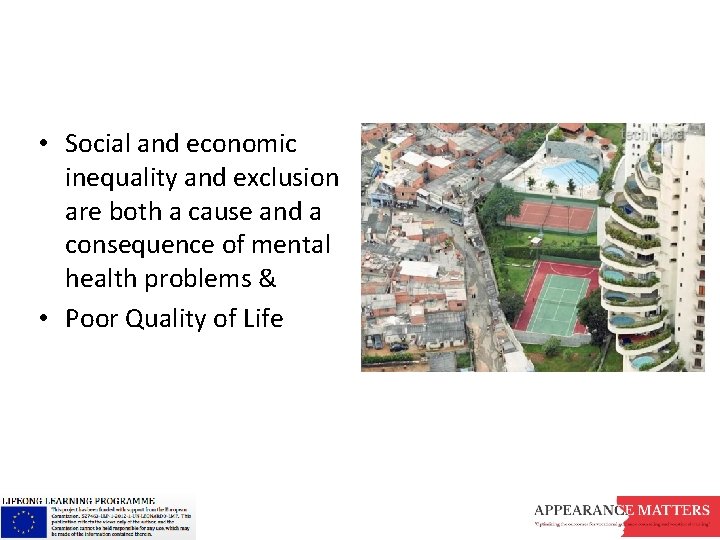  • Social and economic inequality and exclusion are both a cause and a