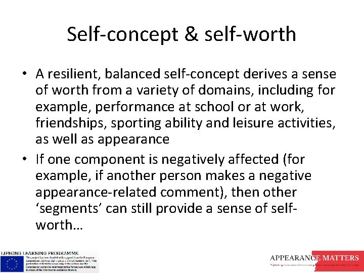 Self-concept & self-worth • A resilient, balanced self-concept derives a sense of worth from