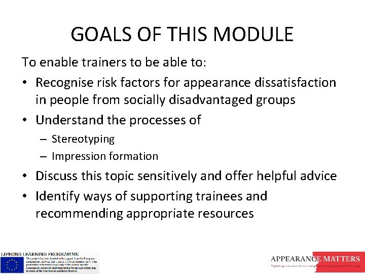 GOALS OF THIS MODULE To enable trainers to be able to: • Recognise risk