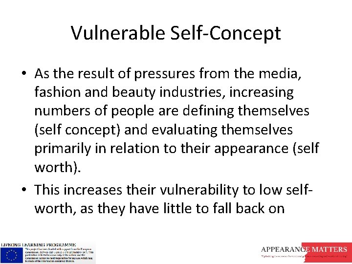 Vulnerable Self-Concept • As the result of pressures from the media, fashion and beauty