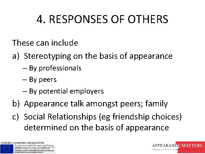 4. RESPONSES OF OTHERS These can include a) Stereotyping on the basis of appearance