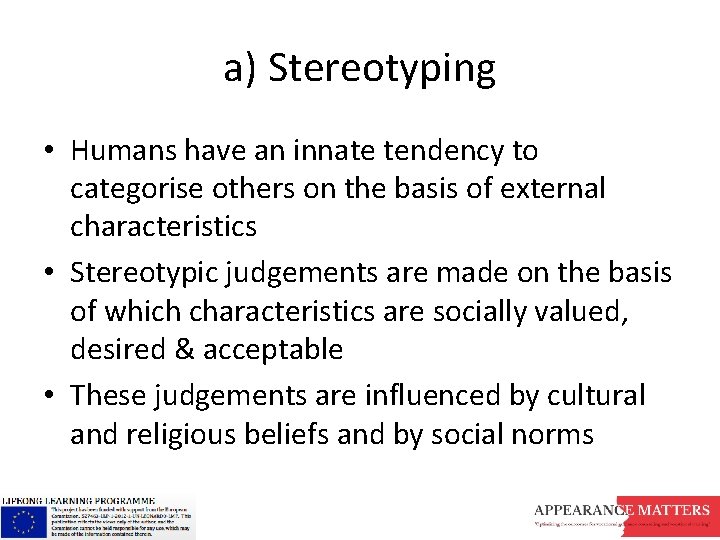 a) Stereotyping • Humans have an innate tendency to categorise others on the basis