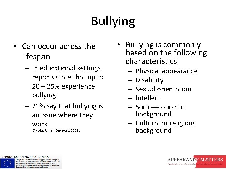 Bullying • Can occur across the lifespan – In educational settings, reports state that