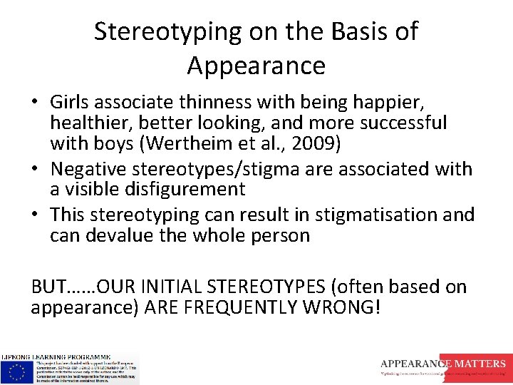 Stereotyping on the Basis of Appearance • Girls associate thinness with being happier, healthier,