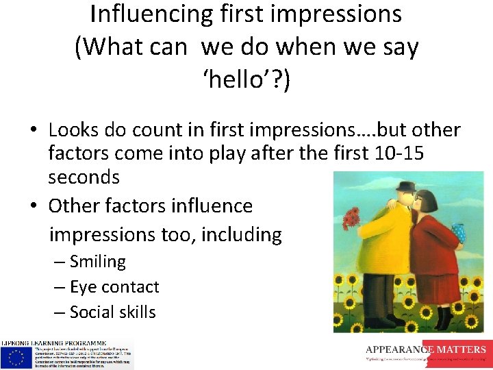 Influencing first impressions (What can we do when we say ‘hello’? ) • Looks