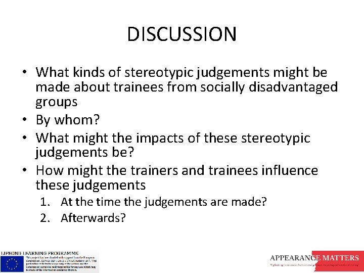 DISCUSSION • What kinds of stereotypic judgements might be made about trainees from socially