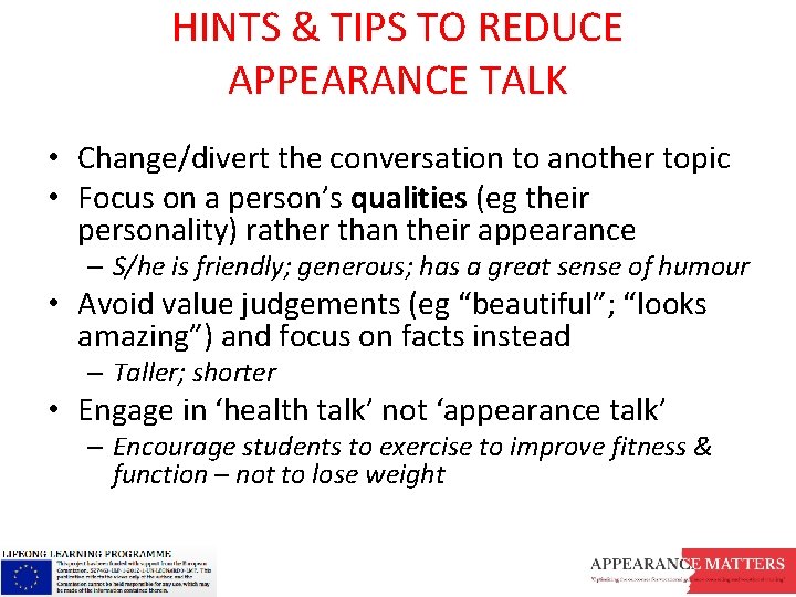 HINTS & TIPS TO REDUCE APPEARANCE TALK • Change/divert the conversation to another topic