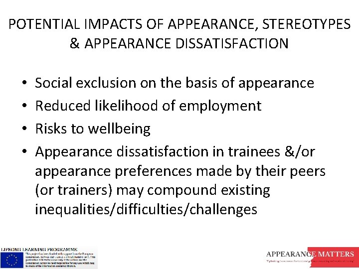 POTENTIAL IMPACTS OF APPEARANCE, STEREOTYPES & APPEARANCE DISSATISFACTION • • Social exclusion on the