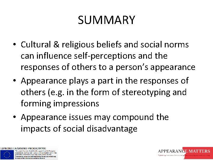 SUMMARY • Cultural & religious beliefs and social norms can influence self-perceptions and the