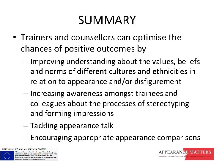 SUMMARY • Trainers and counsellors can optimise the chances of positive outcomes by –